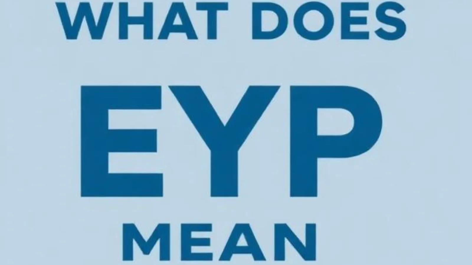 What Does EYP Mean in Text